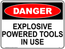 Safety Sign 600 x 450mm - DANGER Explosive Powered Tools In Use