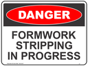 Safety Sign 600 x 450mm - DANGER Formwork Stripping In Progress