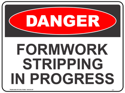 Safety Sign 600 x 450mm - DANGER Formwork Stripping In Progress