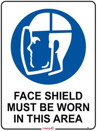 Safety Sign 600 x 450mm - Face Shield Must Be Worn In This Area
