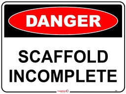 Safety Sign 600 x 450mm - Scaffold Incomplete